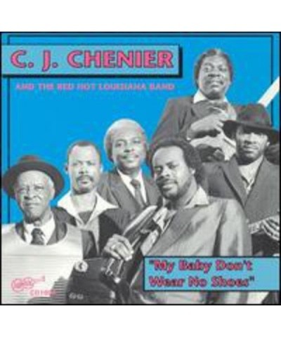 $4.80 C.J. Chenier MY BABY DON'T WEAR NO SHOES CD CD