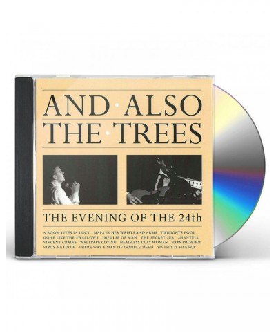 $4.35 And Also The Trees EVENING OF THE 24TH CD CD